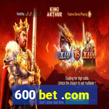 600 bet .com